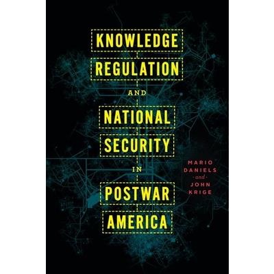 Knowledge Regulation and National Security in Postwar America