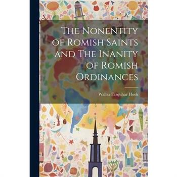 The Nonentity of Romish Saints and The Inanity of Romish Ordinances