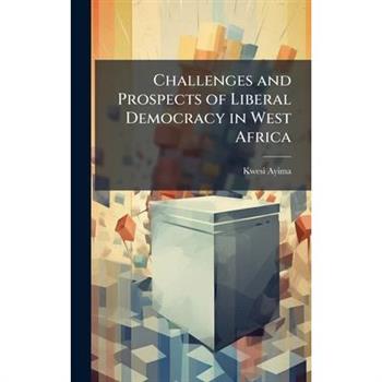 Challenges and Prospects of Liberal Democracy in West Africa