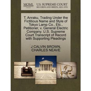 T. Anraku, Trading Under the Fictitious Name and Style of Tokyo Lamp Co., Etc., Petitioner, V. General Electric Company. U.S. Supreme Court Transcript of Record with Supporting Pleadings