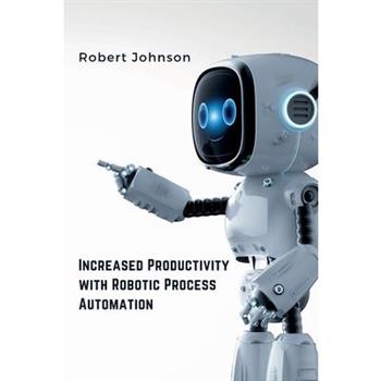 Increased Productivity with Robotic Process Automation