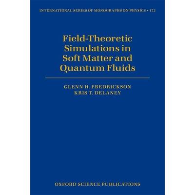 Field-Theoretic Simulations in Soft Matter and Quantum Fluids