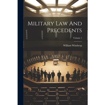 Military Law And Precedents; Volume 1