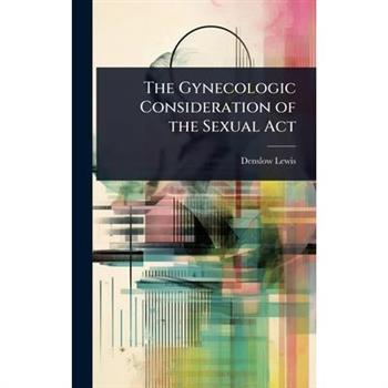The Gynecologic Consideration of the Sexual Act