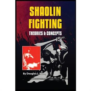 Shaolin Fighting Theories & Concepts