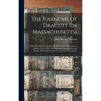 The Varnums of Dracutt (In Massachusetts)