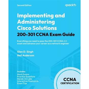 Implementing and Administering Cisco Solutions 200-301 CCNA Exam Guide - Second Edition
