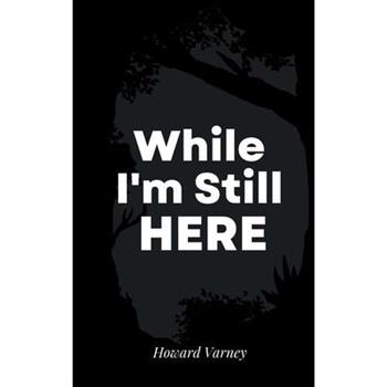 While I’m Still Here