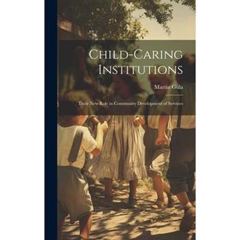 Child-caring Institutions; Their new Role in Community Development of Services