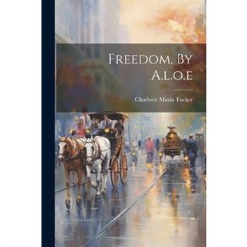 Freedom, By A.l.o.e