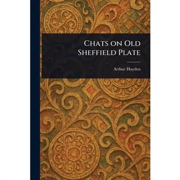 Chats on Old Sheffield Plate
