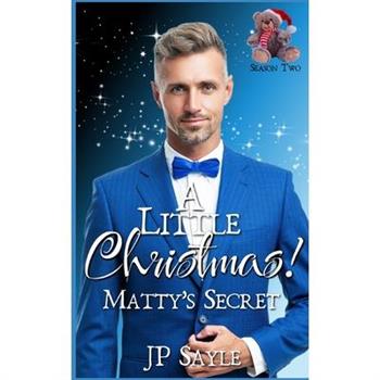 A Little Christmas! Matty’s Secret