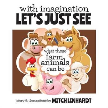 With Imagination Let's Just See What These Farm Animals Can Be