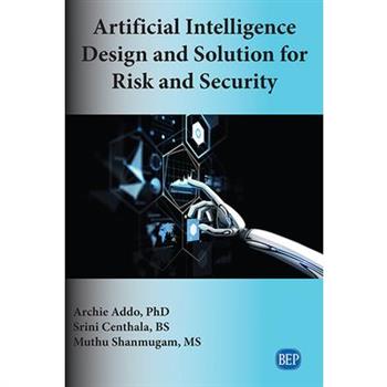 Artificial Intelligence Design and Solution for Risk and Security