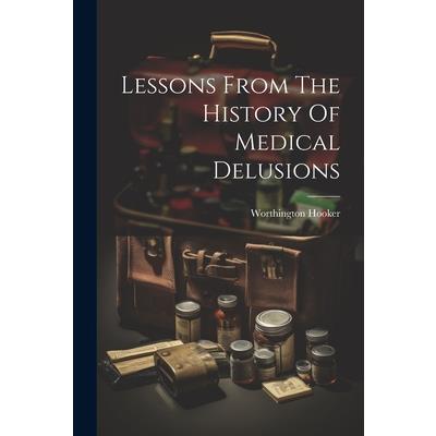 Lessons From The History Of Medical Delusions
