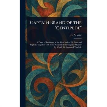 Captain Brand of the "Centipede"