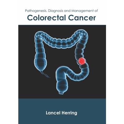 Pathogenesis, Diagnosis and Management of Colorectal Cancer