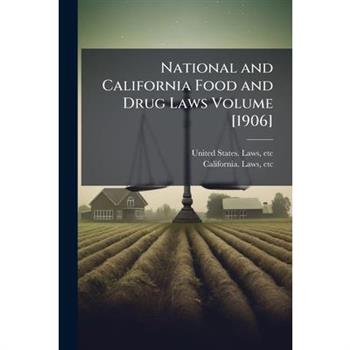 National and California Food and Drug Laws Volume [1906]