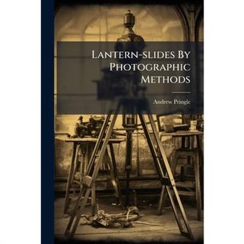 Lantern-slides By Photographic Methods