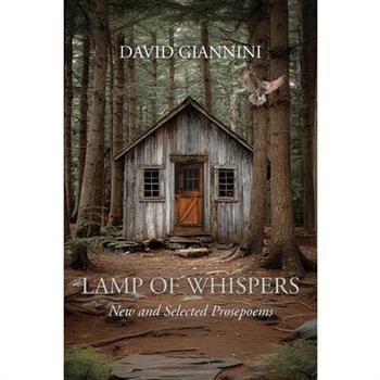 Lamp of Whispers - New & Selected Prosepoems