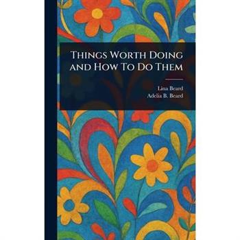 Things Worth Doing and How To Do Them