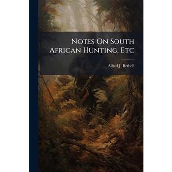 Notes On South African Hunting, Etc