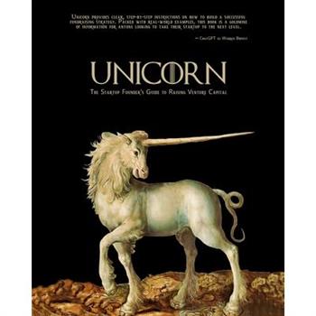 Unicorn - The Startup Founder’s Guide to Raising Venture Capital