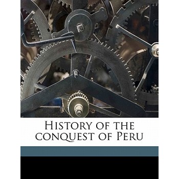 History of the Conquest of Peru Volume 2