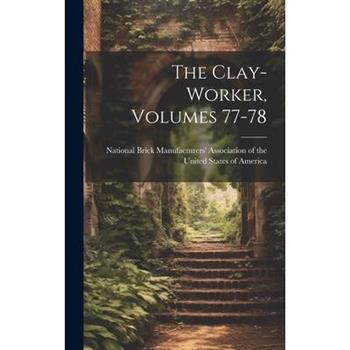 The Clay-worker, Volumes 77-78