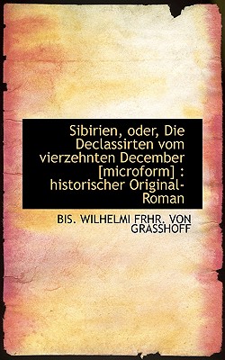Sibirien, Oder, Die Declassirten Vom Vierzehnten December [Microform]
