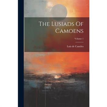 The Lusiads Of Camoens; Volume 1