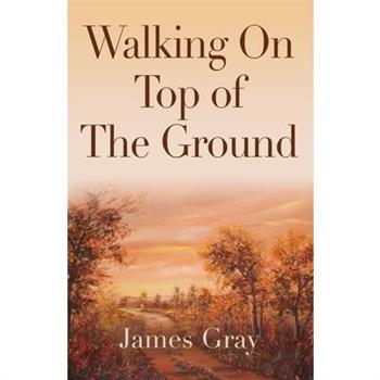 Walking on Top of the Ground