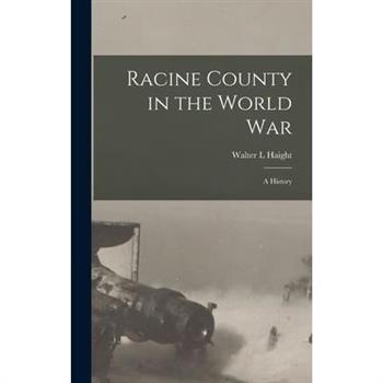 Racine County in the World war; a History
