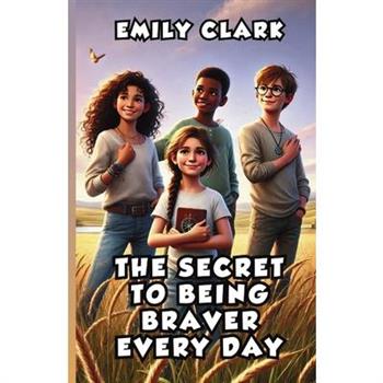 The Secret to Being Braver Every Day