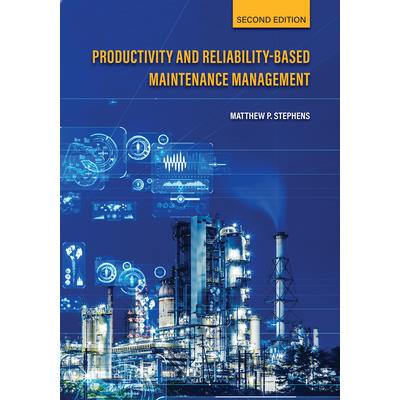 Productivity and Reliability-Based Maintenance Management, Second Edition