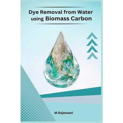 Dye Removal from Water using Biomass Carbon