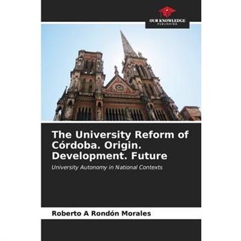 The University Reform of C籀rdoba. Origin. Development. Future