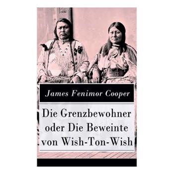 Die Grenzbewohner oder Die Beweinte von Wish-Ton-Wish