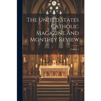 The United States Catholic Magazine And Monthly Review; Volume 3