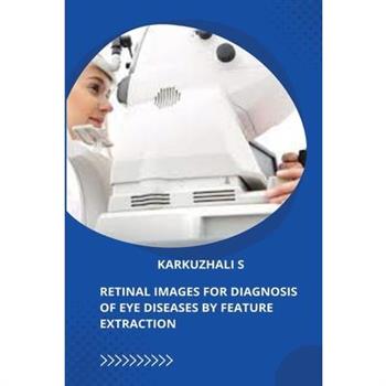Retinal Images for Diagnosis of Eye Diseases by Feature Extraction