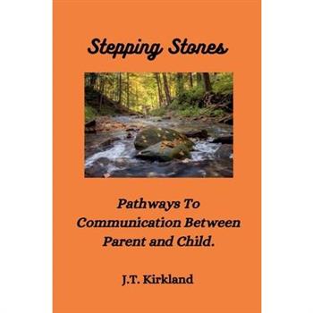 Stepping Stones Pathways To Communication Between Parent and Child.