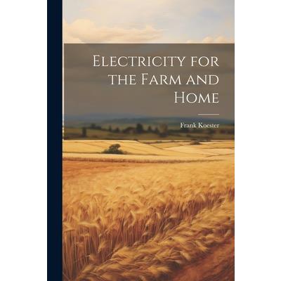 Electricity for the Farm and Home