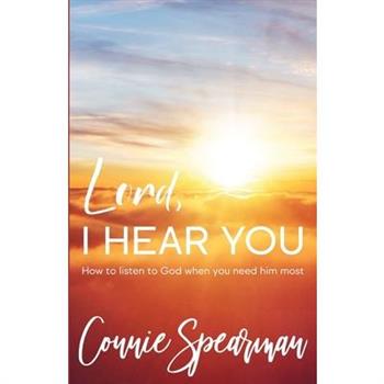 Lord, I hear You