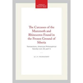 The Carcasses of the Mammoth and Rhinoceros Found in the Frozen Ground of Siberia