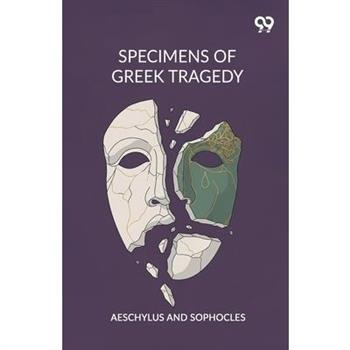 Specimens Of Greek Tragedy