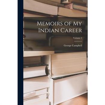 Memoirs of My Indian Career; Volume 2