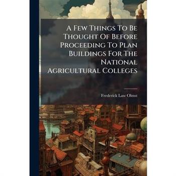 A Few Things To Be Thought Of Before Proceeding To Plan Buildings For The National Agricultural Colleges