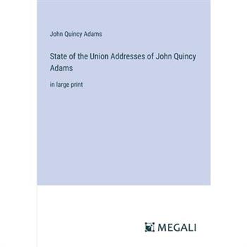 State of the Union Addresses of John Quincy Adams