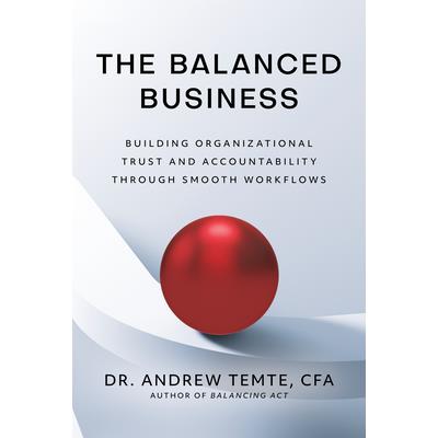 The Balanced Business: Building Organizational Trust and Accountability Through Smooth Workflows