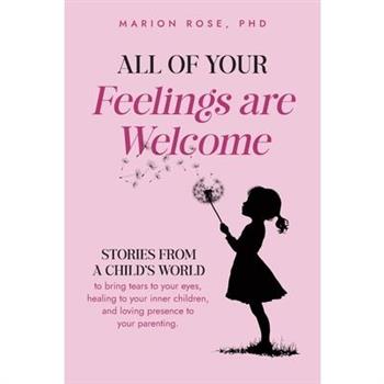 All of Your Feelings are Welcome